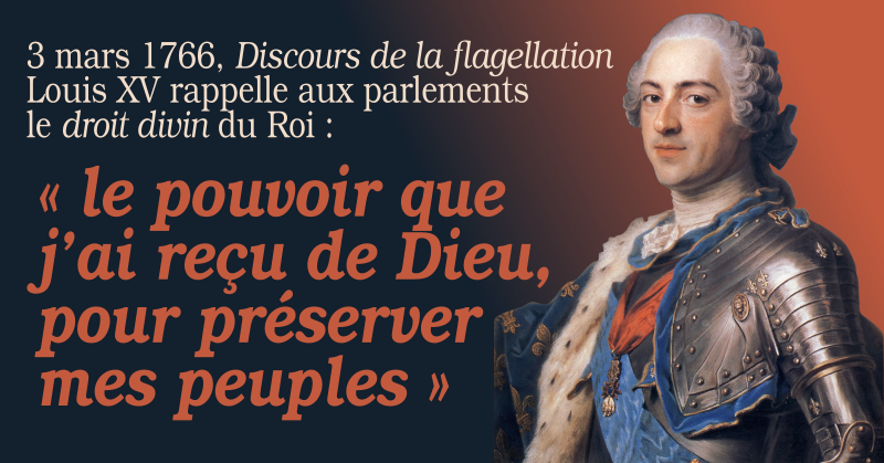Le discours de la flagellation, par Louis XV (3 mars 1766) Le Roi rappelle les fondements de la Monarchie