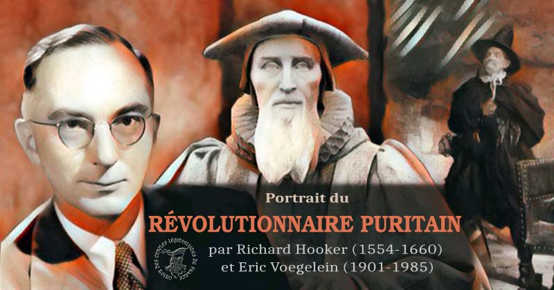 Portrait du révolutionnaire, par Richard Hooker (1554-1600) et Éric Vœgelin (1901-1985) Irrationnelle modernité