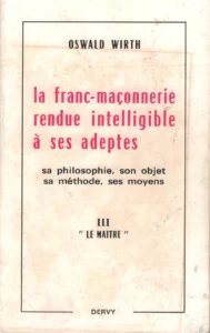 Oswald Wirth, La franc-maçonnerie rendue intelligible ses adeptes, sa philosophie, son objet, sa méthode, ses moyens, tome III (Le livre du Maître), Dervy, Paris, 1977